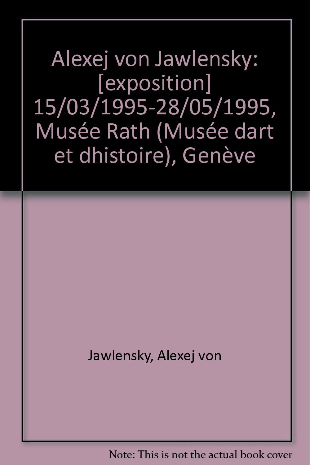 Alexej Von Jawlensky, Musee Rath (Musee D'art Et D'histoire) Geneve book