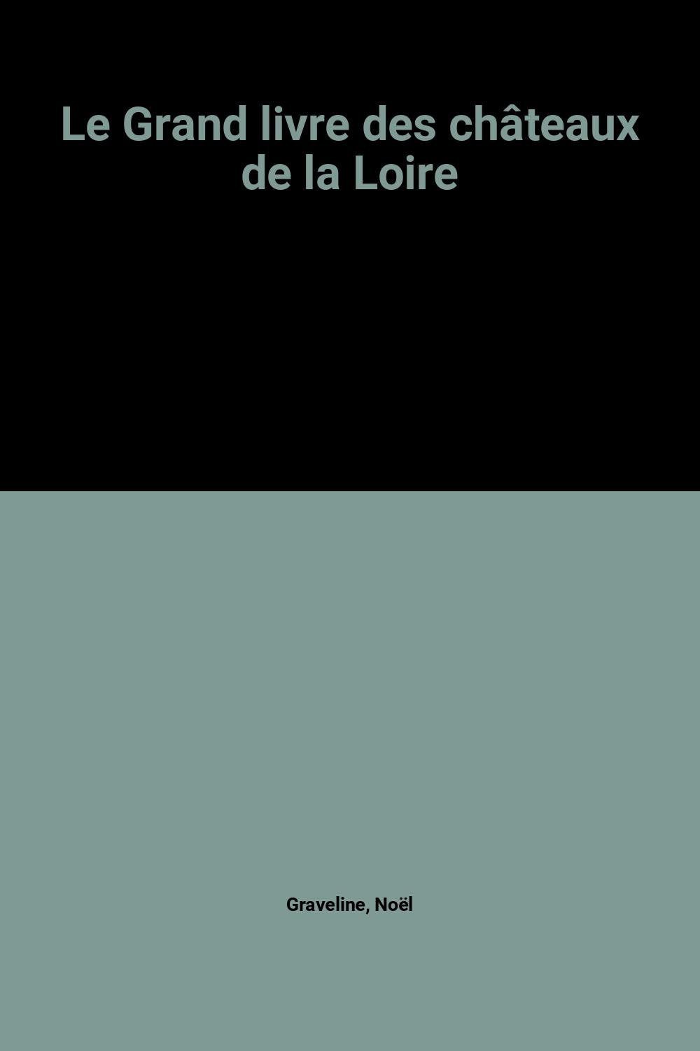 The Great Book of the Chateaux of the Loire Books