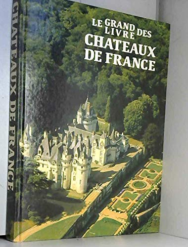Le grand livre des chateaux de France book