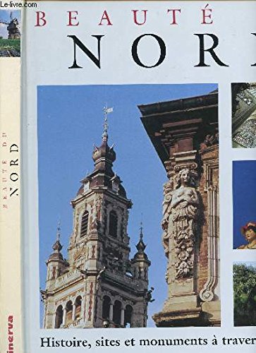 Beauté du Nord : Histoire, sites et monuments à travers les siècles book