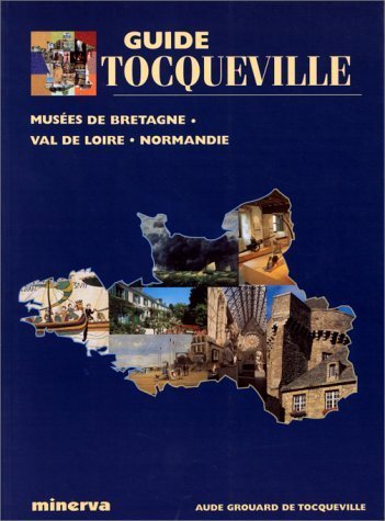 Guide Tocqueville - Musées de Bretagne, Val de Loire, Normandie book