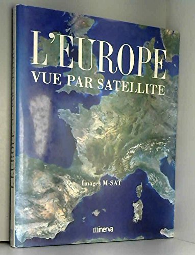 L'EUROPE VUE PAR SATELLITE. Images M-SAT book