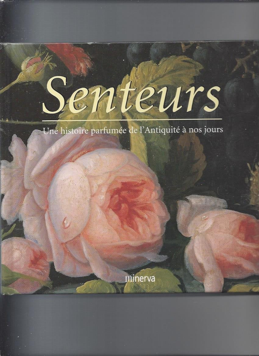 Senteurs. Une histoire parfumée de l'Antiquité à nos jours Books