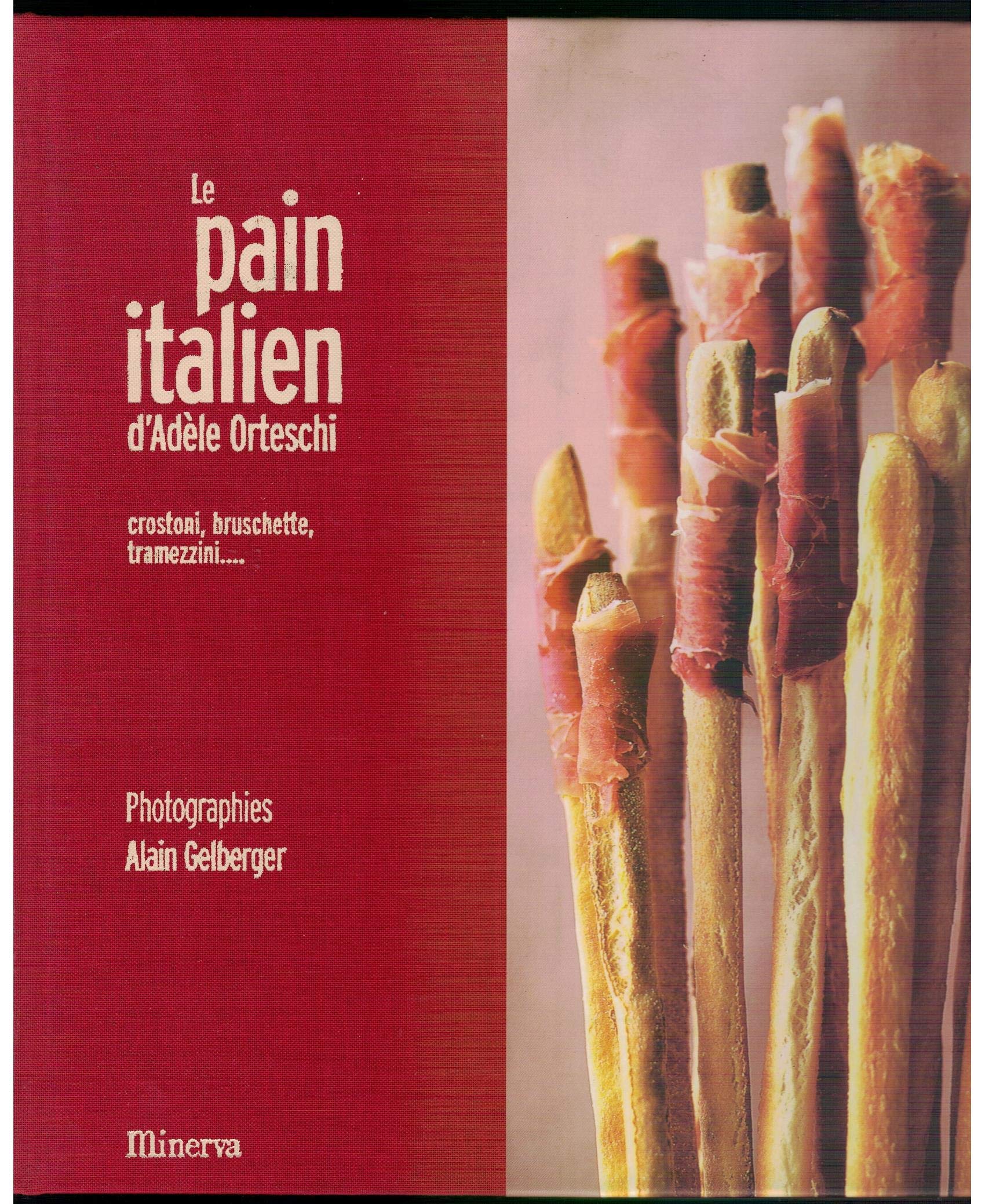 Le pain italien d'Adèle Orteschi. Crostoni, bruschette, tramezzini... Books