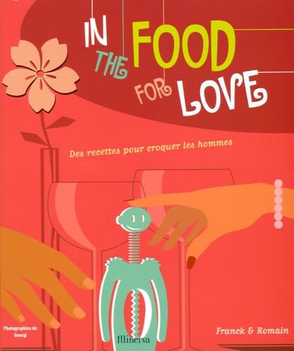 In the food for love: Des recettes pour croquer les hommes Books