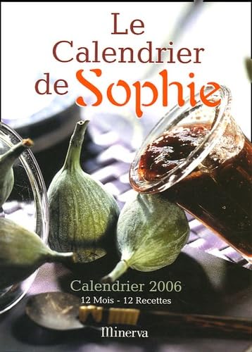 Le calendrier de Sophie 2006 : 12 mois - 12 recettes Books