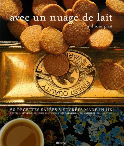 Avec un nuage de lait, s'il vous plaît: 50 Recettes salées & sucrées made in UK Books
