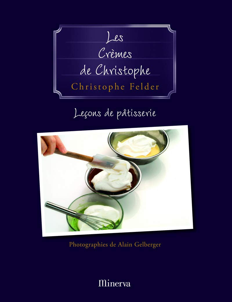 Les Crèmes de Christophe . Leçons de pâtisserie n° 4 book