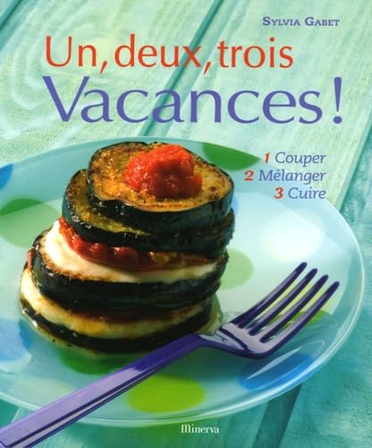 Un, deux, trois Vacances !: 1 Couper 2 Mélanger 3 Cuire Books