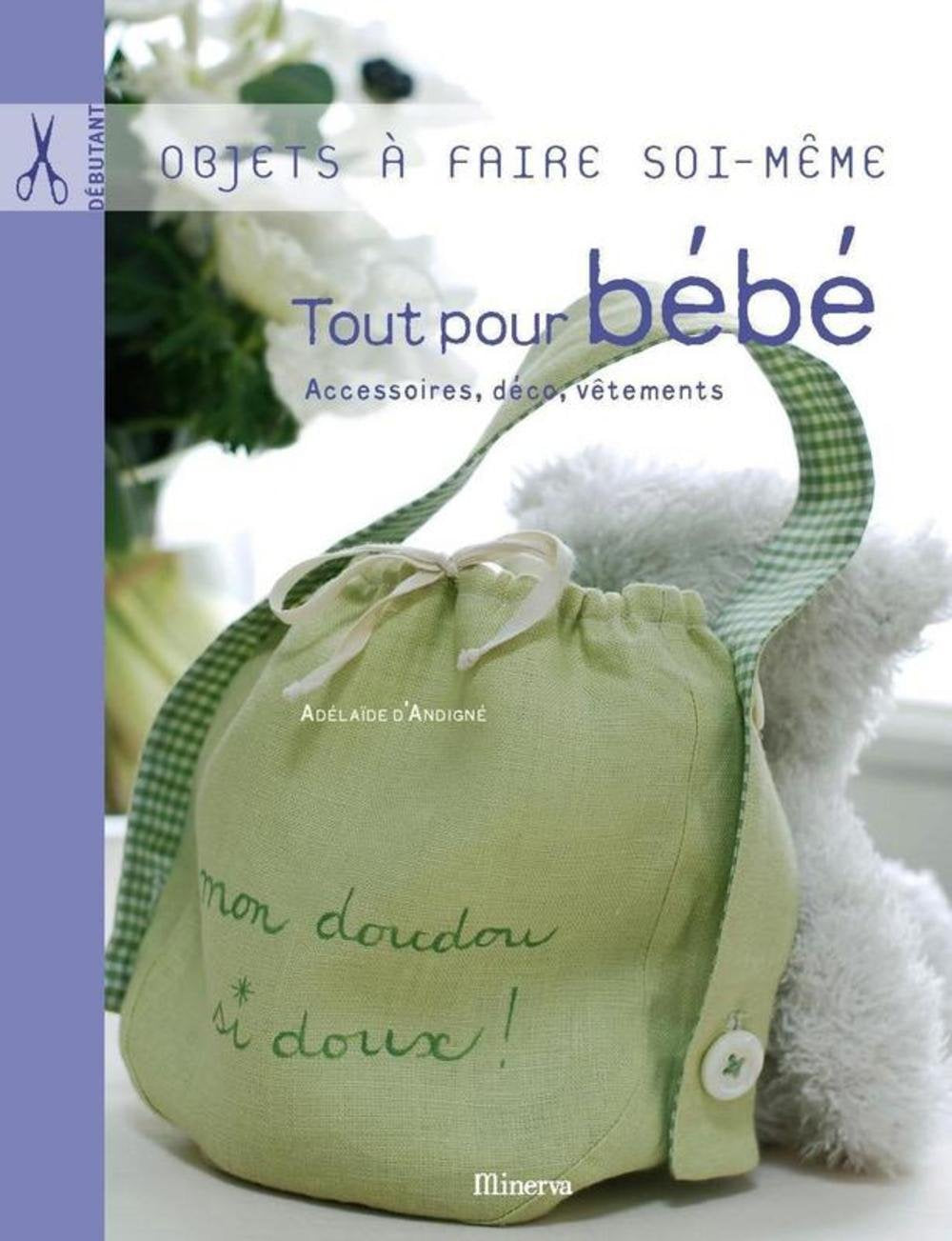 Tout pour bébé: Accessoires, déco, vêtements book