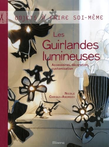 Les Guirlandes lumineuses: Accessoires, décoration, customisation book