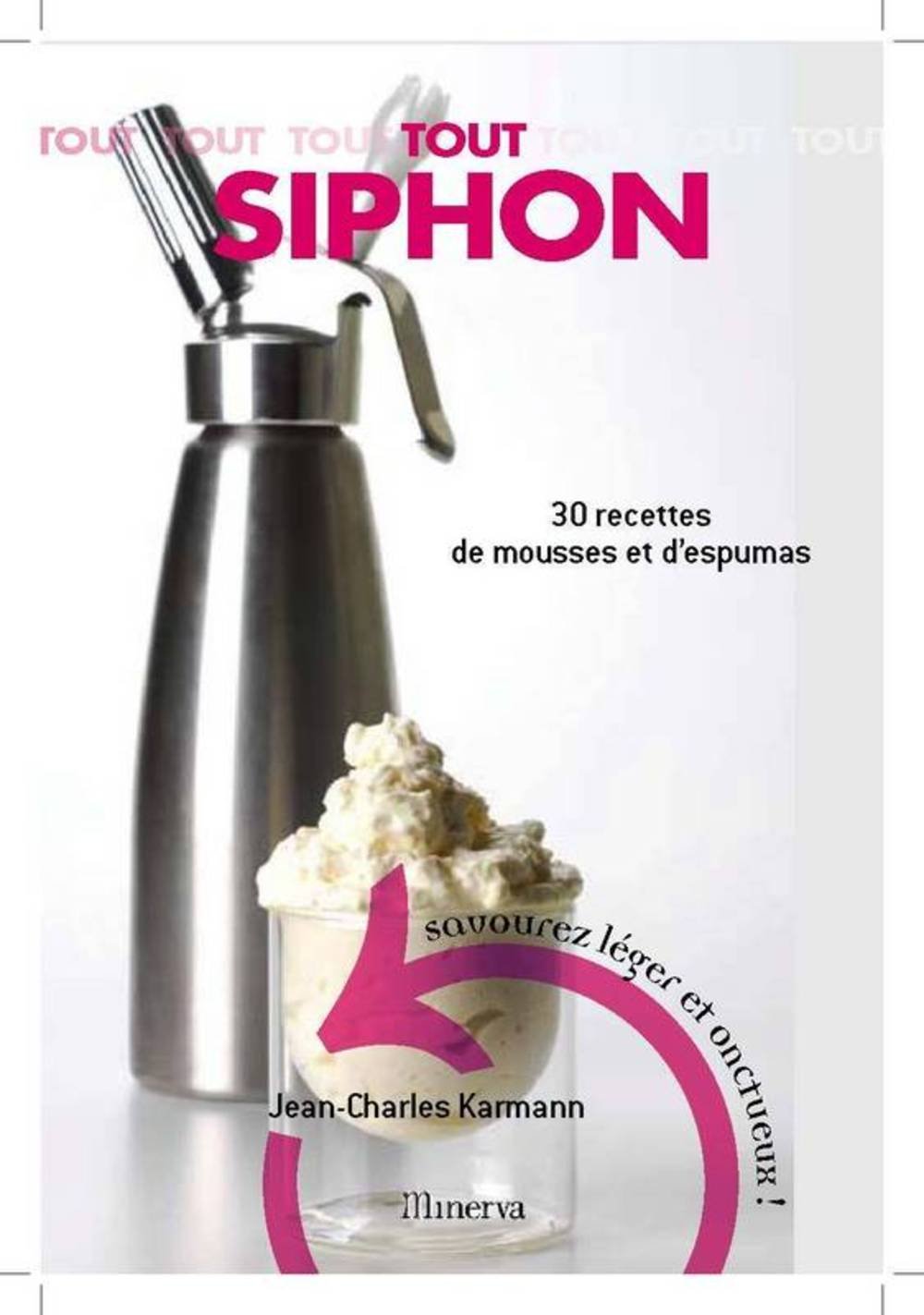 Tout Siphon: 30 Recettes de mousses et d'espumas Books