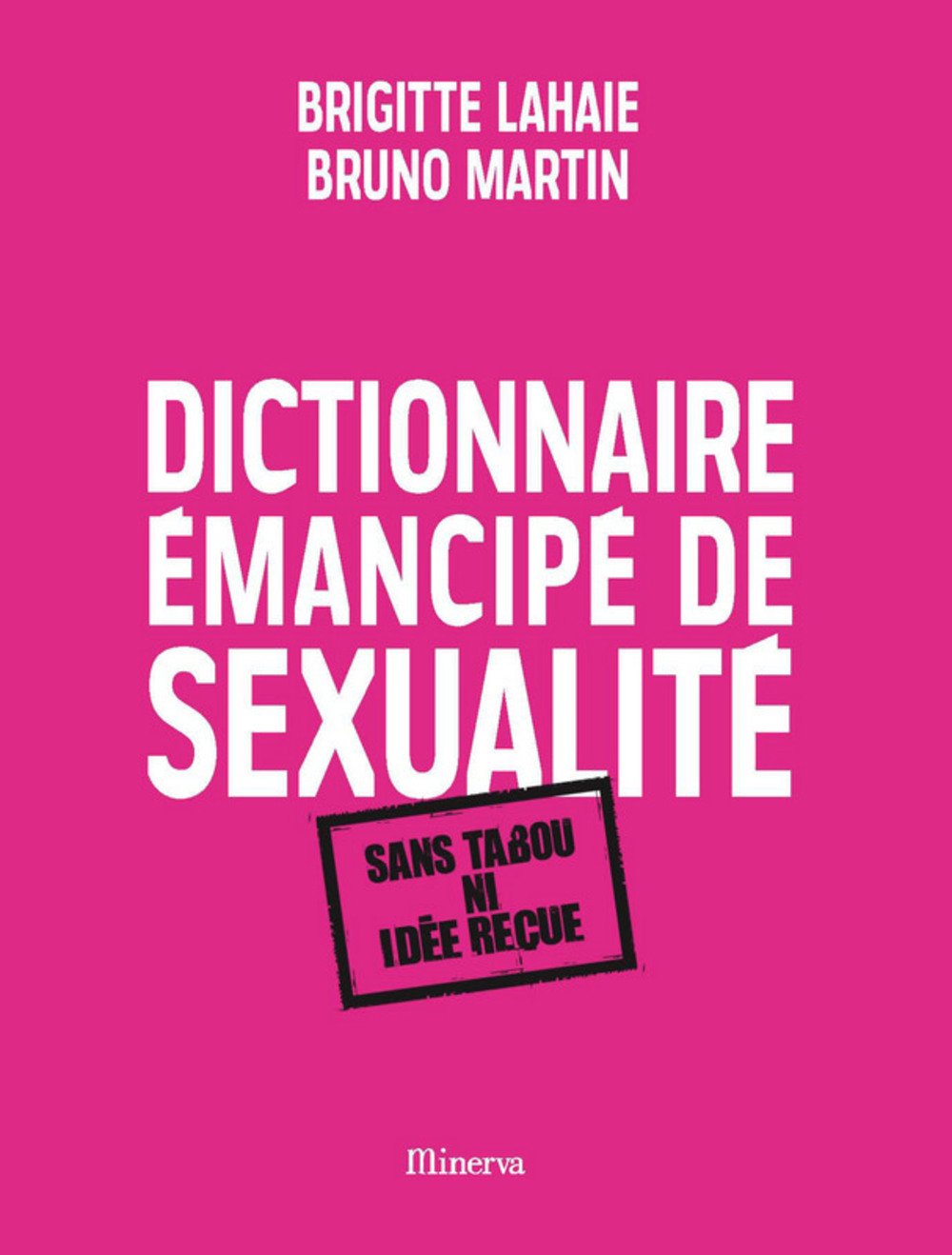 Dictionnaire émancipé de sexualité: Sans tabou ni idée reçue Books