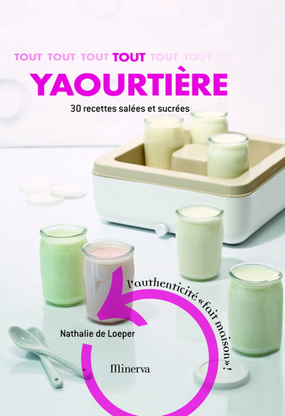 Tout yaourtière: 30 recettes sucrées et salées Books