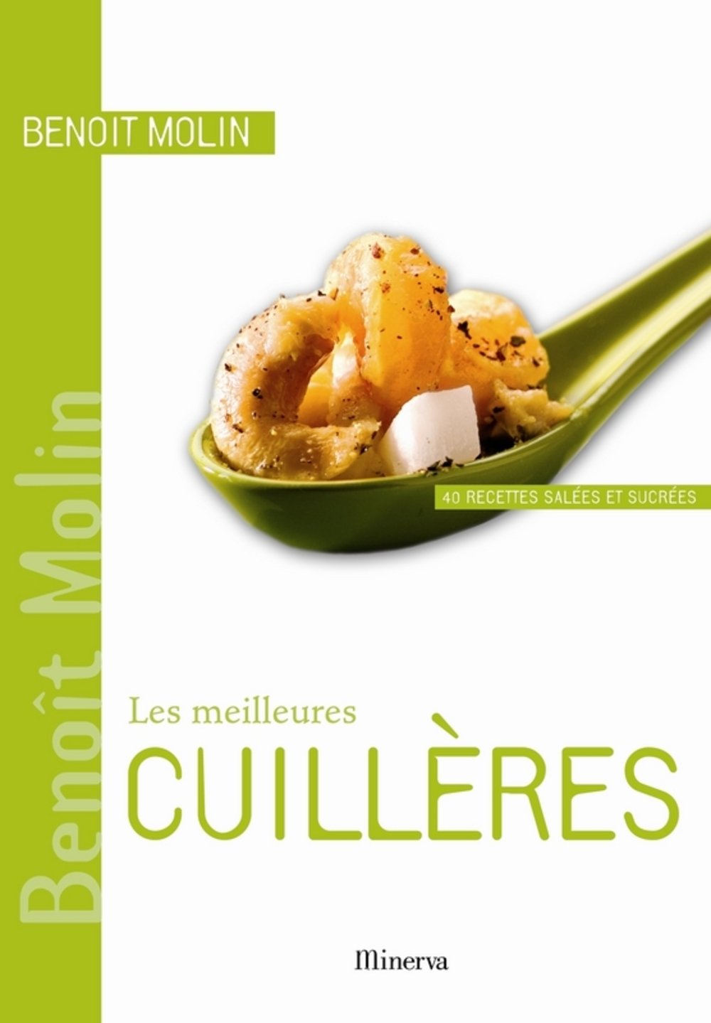 Les meilleures Cuillères: 40 Recettes salées et sucrées Books