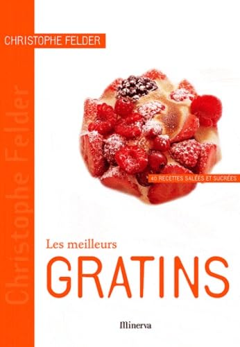 Les meilleurs Gratins: 40 Recettes salées et sucrées Books
