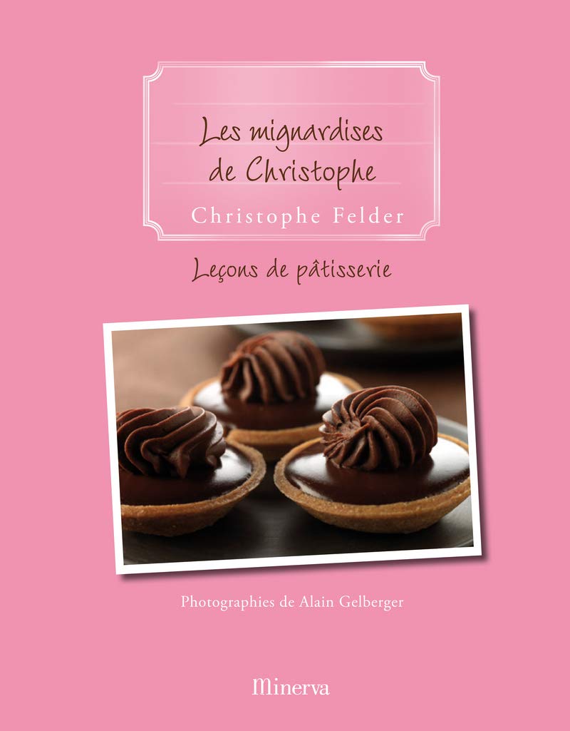 Les Mignardises de Christophe. Leçon de pâtisserie n°9 book