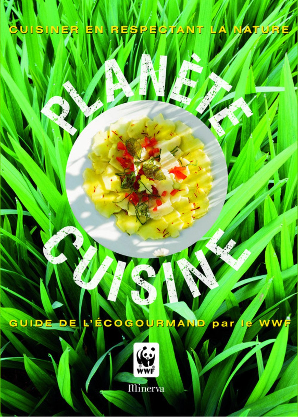Planète cuisine: Guide de l'écogourmand par le WWF Books