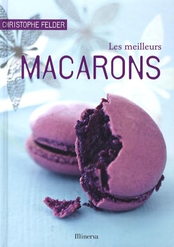 Les meilleurs macarons: 40 recettes sucrées et salées Books