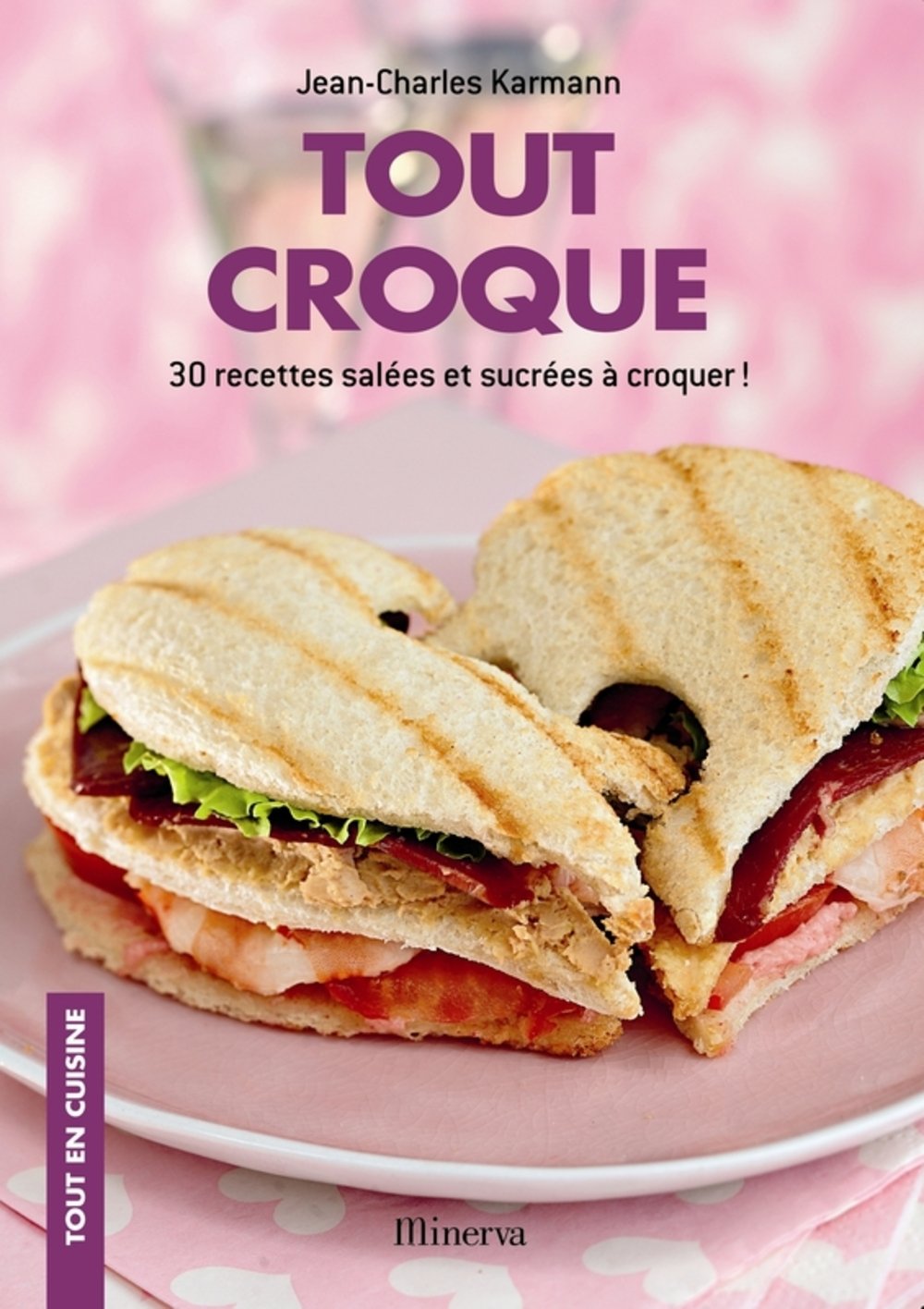 Tout croque: 30 recettes salées et sucrées à croquer ! book