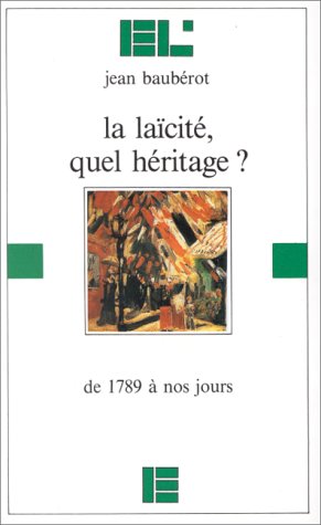 La Laïcité, quel héritage ? : de 1789 à nos jours Books