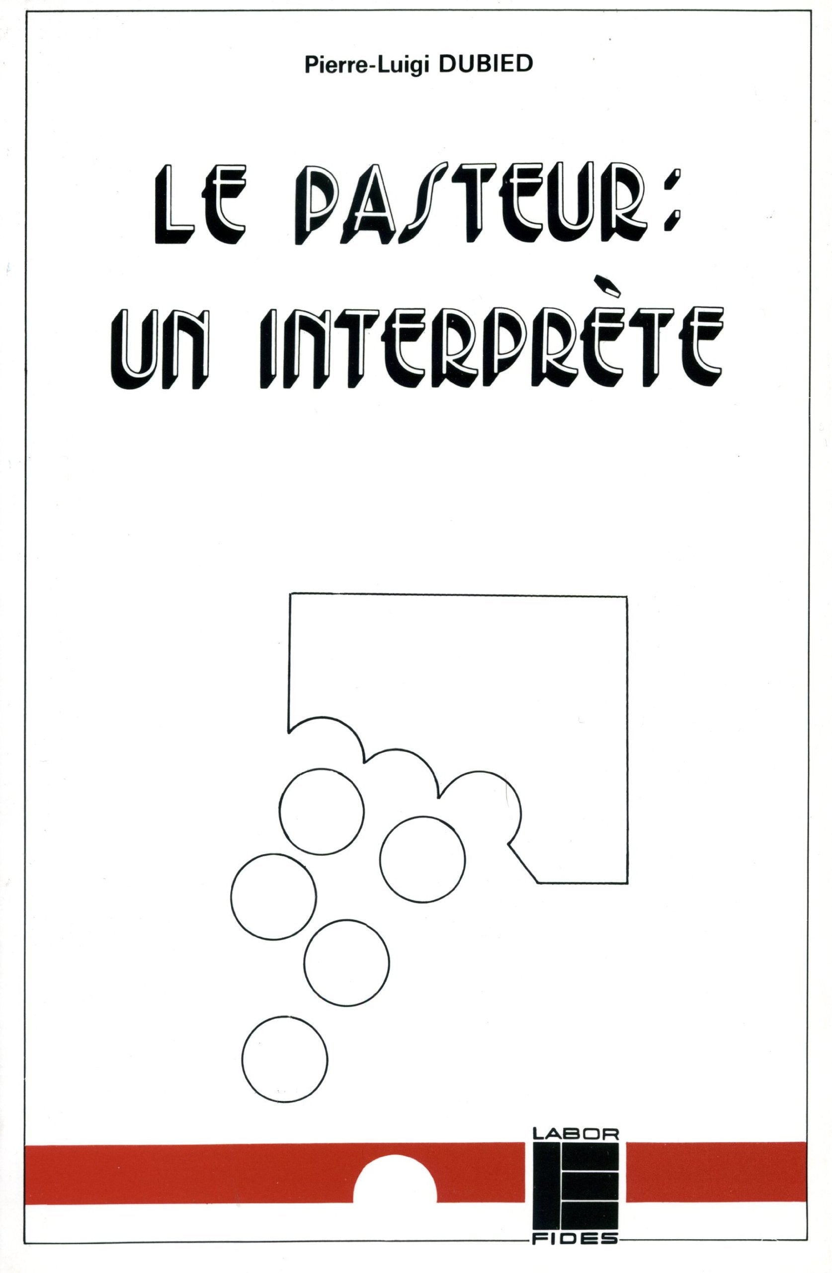 Le Pasteur, un interprète: Essai de théologie pastorale book