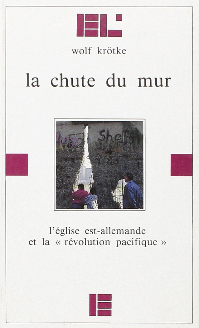 La Chute du mur : l'Eglise est-allemande et la révolution pacifique Books