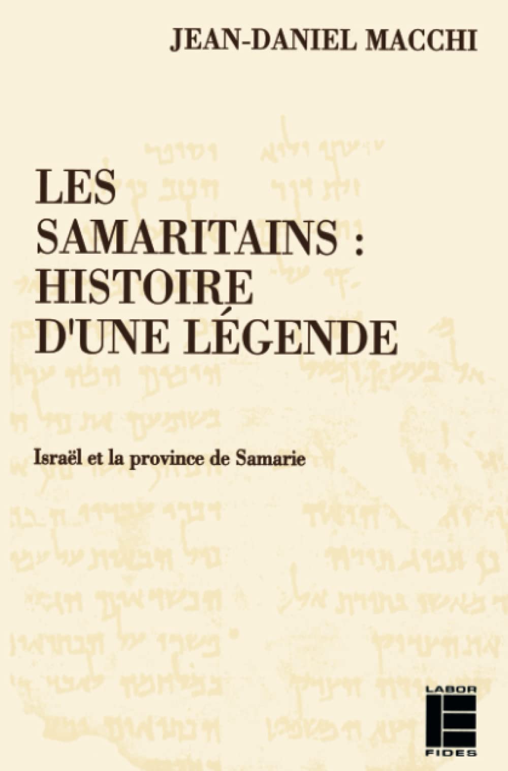 Les Samaritains: Histoire d'une légende: Israël et la province de Samarie (Le monde de la Bible) Religion & Esotericism