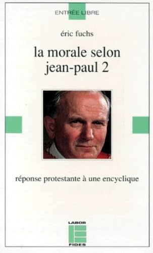 La Morale Selon Jean-Paul Ii. Reponse Protestante A Une Encyclique book