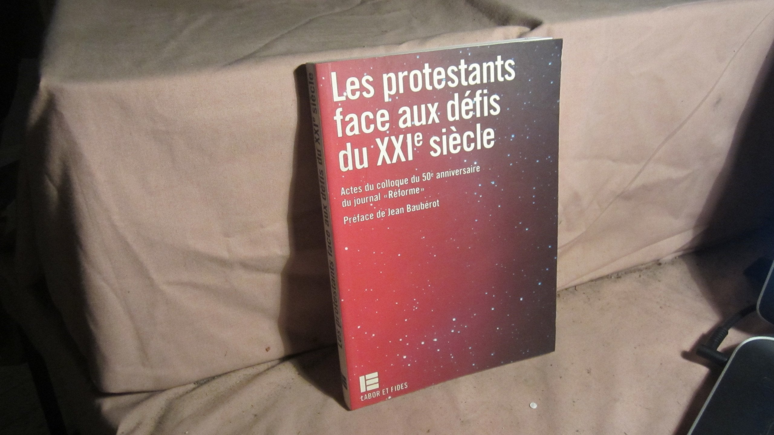 Les protestants face aux défis du XXIe s: Actes du colloque du 50ème anniversaire du journal "Réforme" book