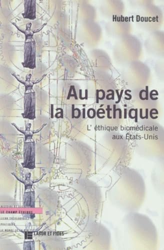 Au Pays De La Bioethique. L'Ethique Biomedicale Aux Etats-Unis book