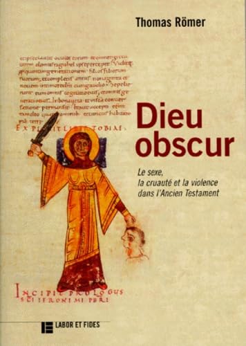 Dieu obscur : le sexe, la cruauté et la violence dans l'Ancien Testament Books