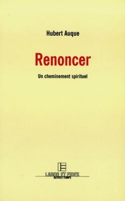 Renoncer : un cheminement spirituel book