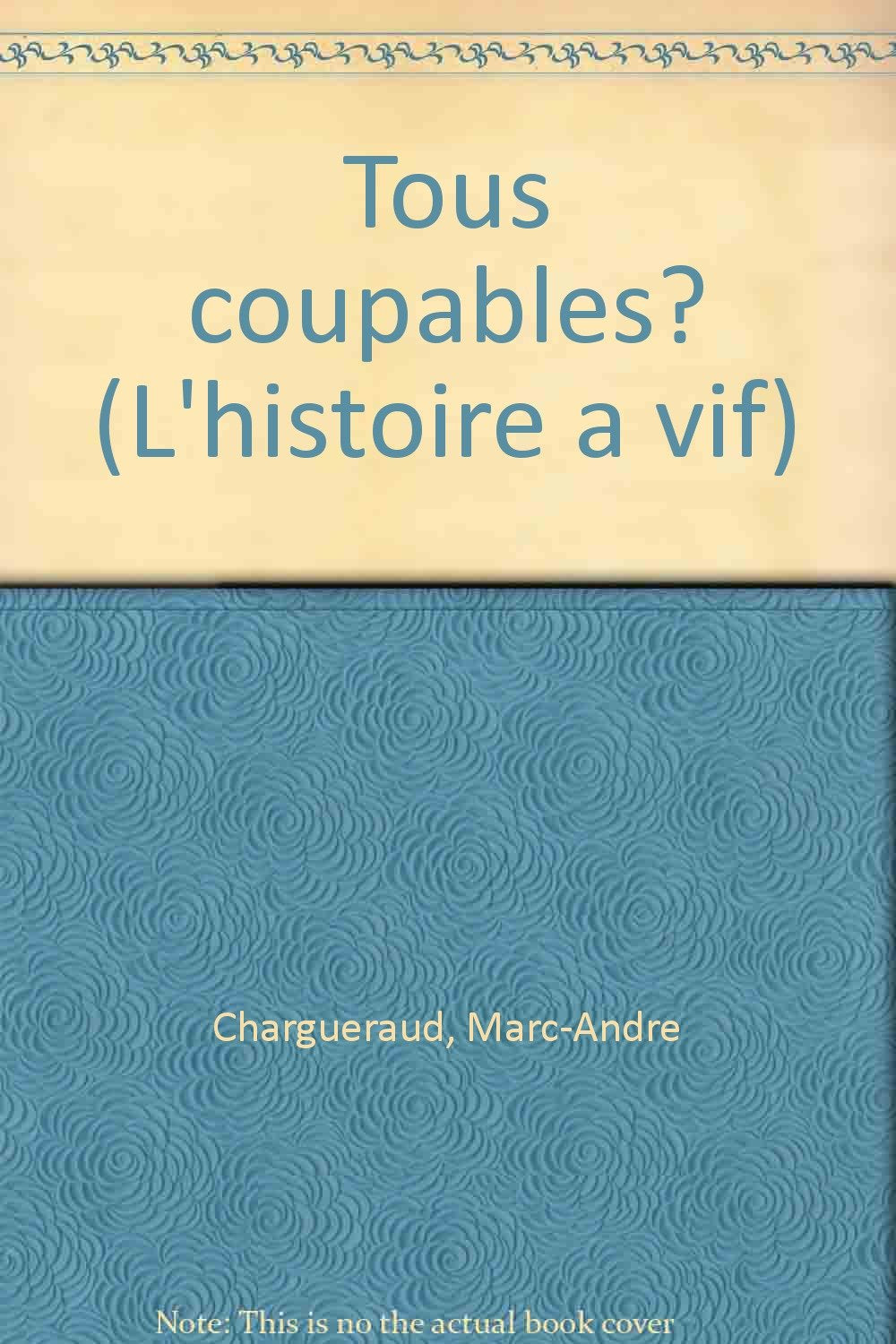 Tous coupables? (L'histoire a vif) (French Edition) Books