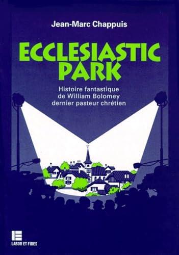 Ecclesiastic Park. Histoire Fantastique De William Bolomey Dernier Pasteur Chretien Books