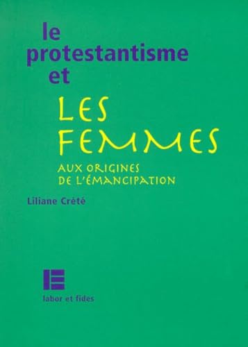 Le protestantisme et les femmes: Aux origines de l'émancipation Religion & Esotericism
