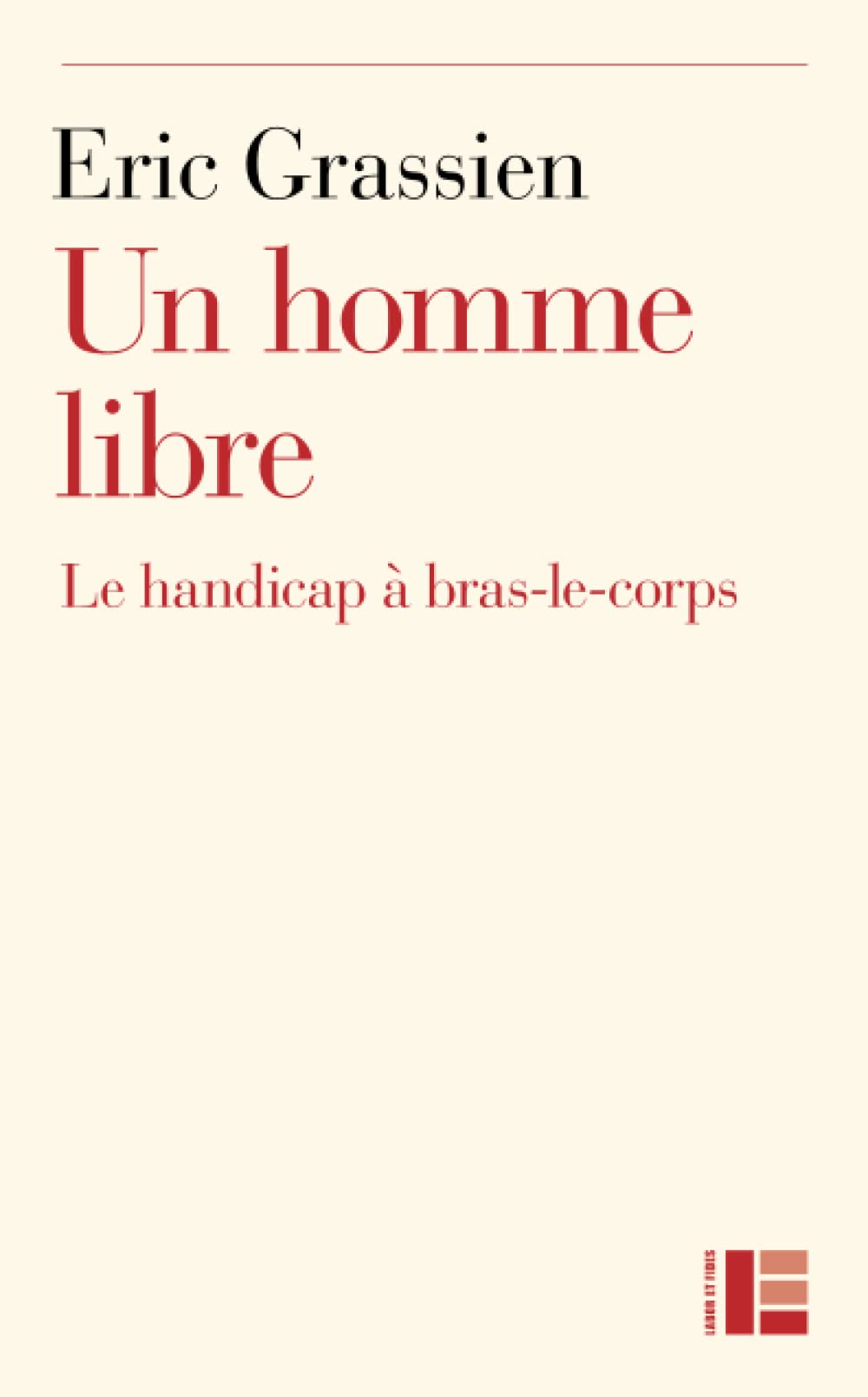 Un homme libre: Le handicap à bras-le-corps (LF.LITT.TEM.ESS) Philosophy