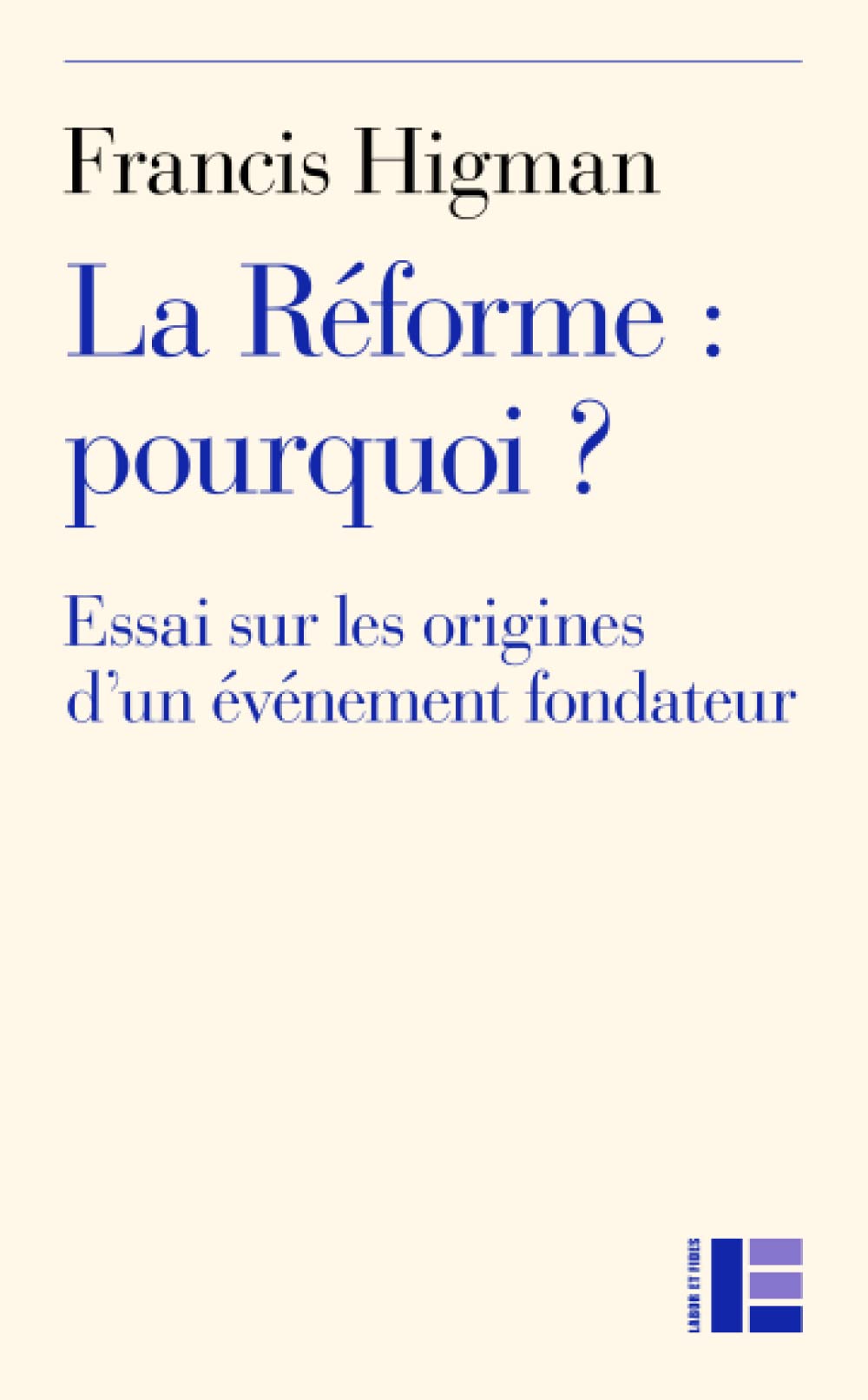 La Réforme : pourquoi ? : Essai sur les origines d'un événement fondateur Religion & Esotericism