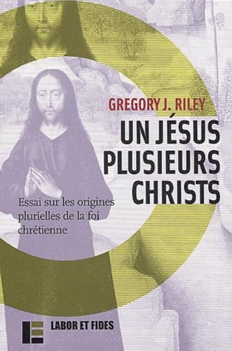 Un Jésus plusieurs christs : Essais sur les origines plurielles de la foi chrétienne book