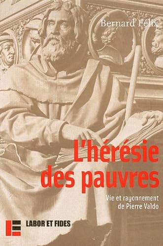 L'hérésie des pauvres: Vie et rayonnement de Pierre Valdo Religion & Esotericism