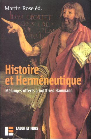 Histoire et herméneutique: Mélanges offerts à Gottfried Hammann Philosophy
