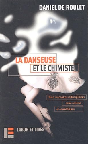 La danseuse et le chimiste : 9 rencontres indisciplinées entre artistes et scientifiques Film, Art & Culture