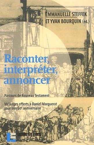 Raconter, interpréter, annoncer: Parcours de Novueau Testament. Mélanges offerts à Daniel Marguerat Religion & Esotericism