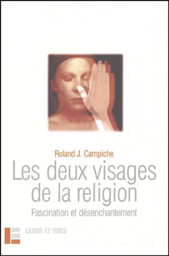 Les deux visages de la religion: Fascination et désenchantement Philosophy