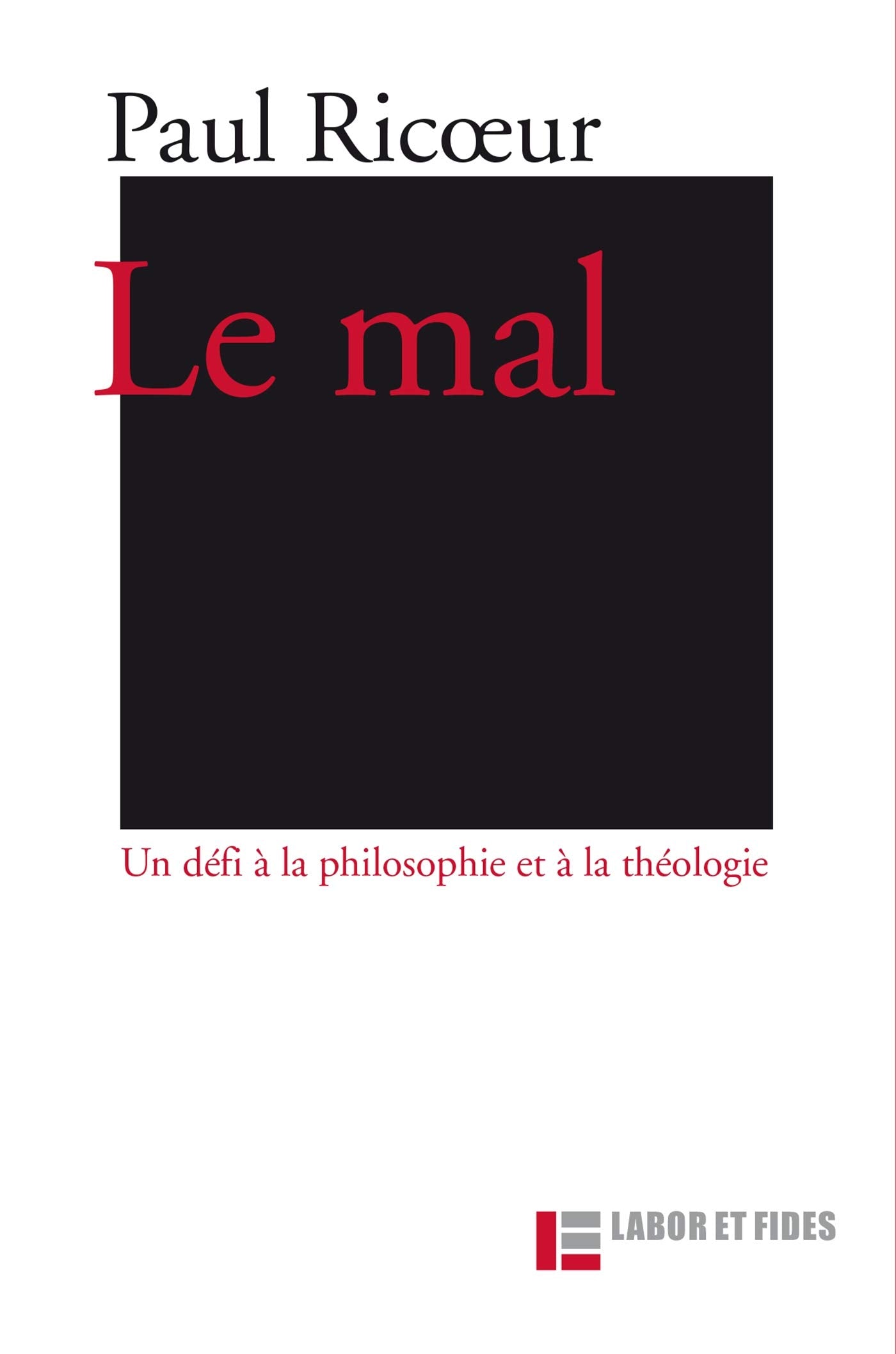 Le mal: un défi à la philosophie et à la théologie: 3e édition Philosophy