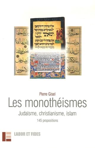 Les monothéismes: Judaïsme, christianisme, islam, 145 propositions Books