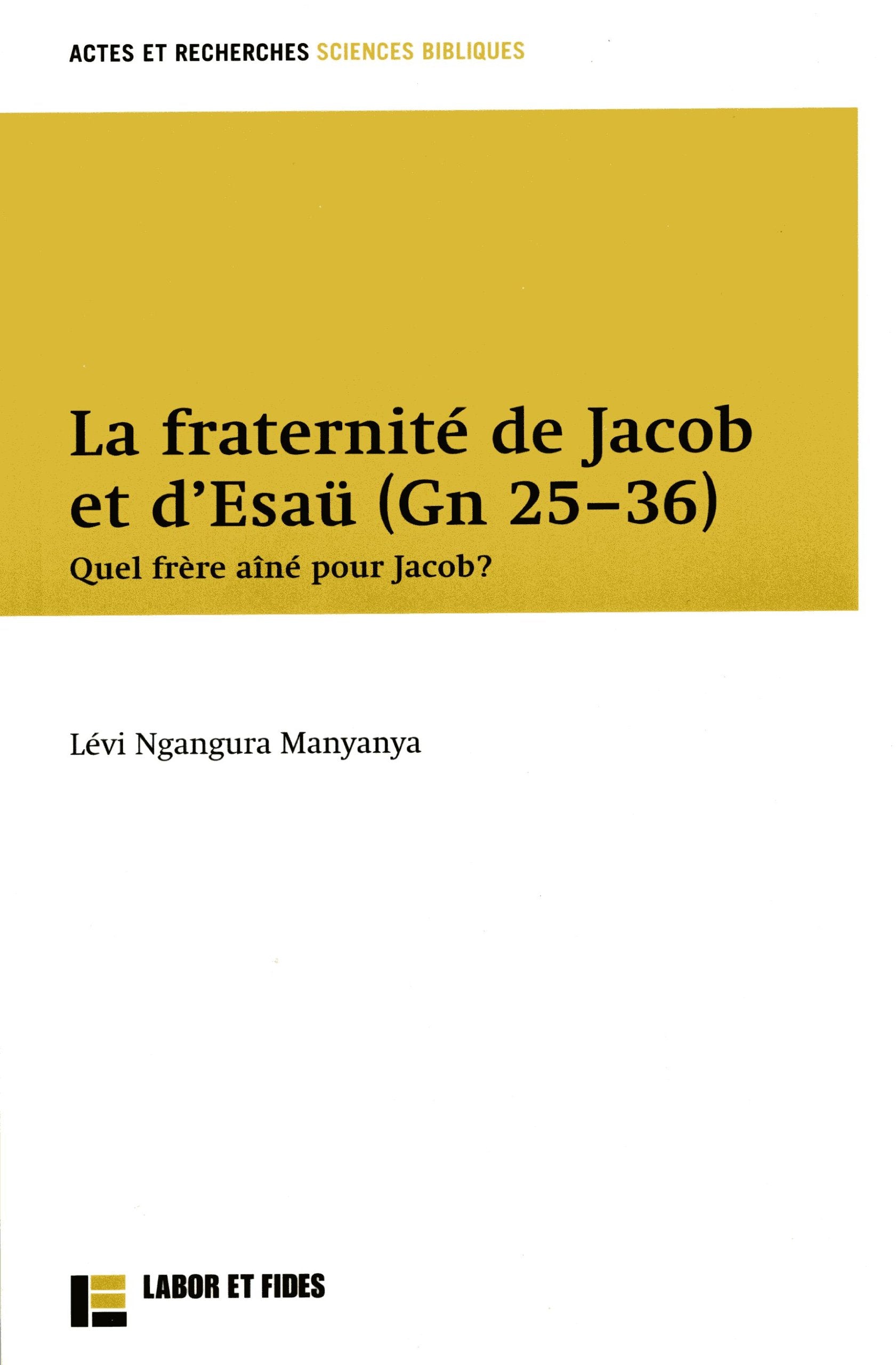 La fraternité de Jacob et d'Esau (Gn 25-36): Quel frère aîné pour Jacob ? Religion & Esotericism