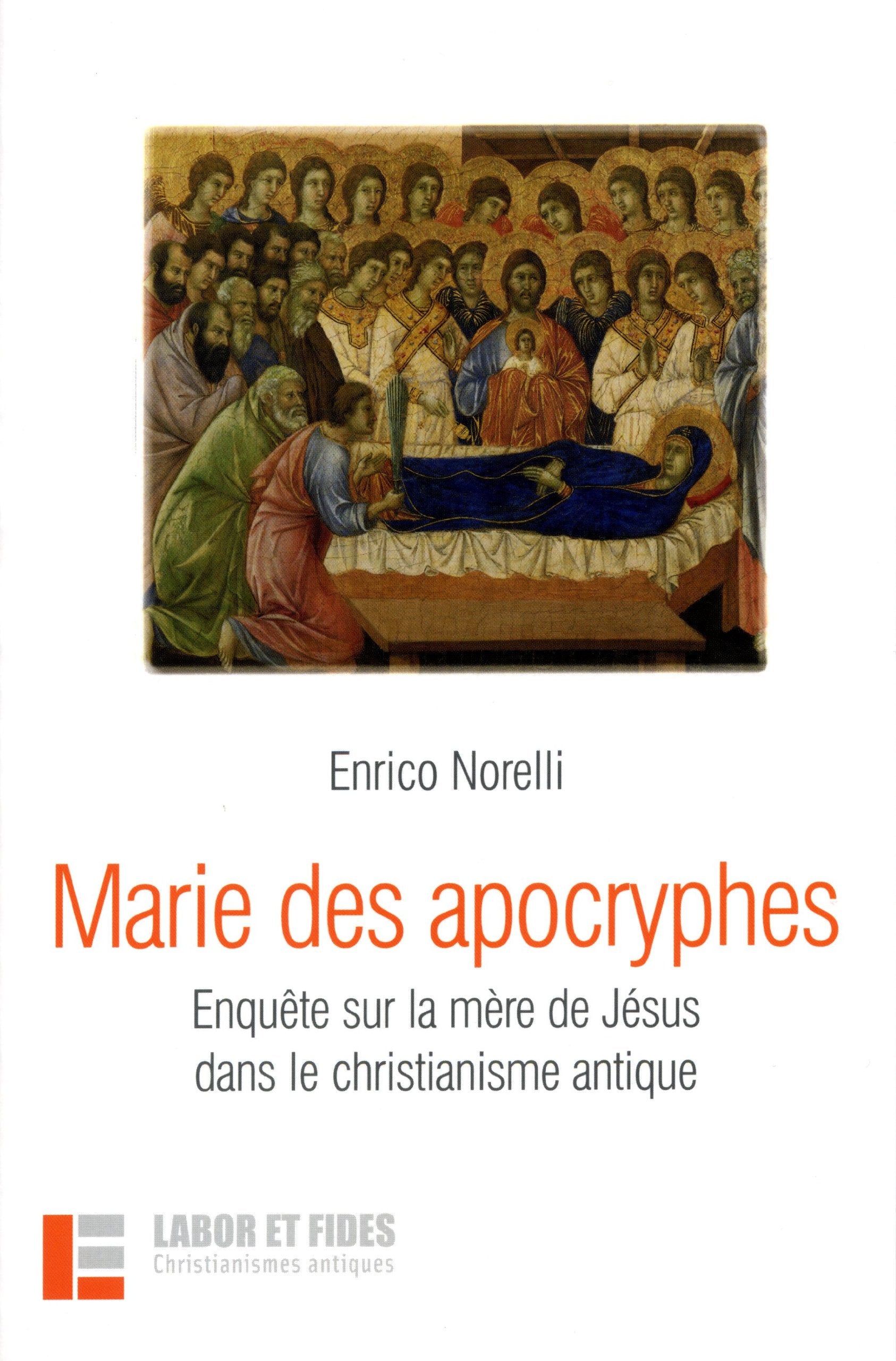Marie des apocryphes: Enquête sur la mère de Jésus dans le christianisme antique Religion & Esotericism