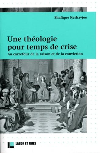 Une théologie pour temps de crise: au carrefour de la raison et de la conviction book