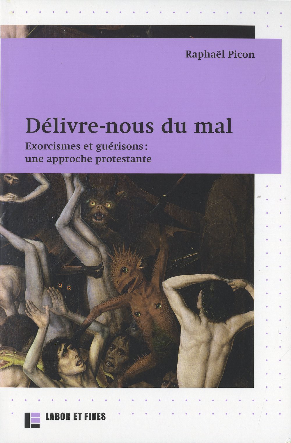 Délivre-nous du mal: Exorcismes et guérisons : une approche protestante Religion & Esotericism